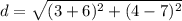 d=\sqrt{(3+6)^{2}+(4-7)^{2}}