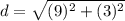 d=\sqrt{(9)^{2}+(3)^{2}}