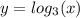 y =  log_{3}(x)