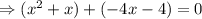 \Rightarrow( x^2+x)+(-4x-4)=0