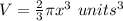 V=\frac{2}{3}\pi x^{3}\ units^3