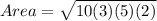 Area=\sqrt{10(3)(5)(2)}