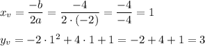x_v=\dfrac{-b}{2a}=\dfrac{-4}{2\cdot (-2)}=\dfrac{-4}{-4}=1\\ \\y_v=-2\cdot 1^2+4\cdot 1+1=-2+4+1=3