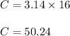 C = 3.14 \times 16\\\\C = 50.24
