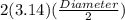 2(3.14)(\frac{Diameter}{2} )