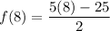 $f(8)=\frac{5 (8)-25}{2}