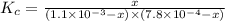 K_c=\frac{x}{(1.1\times 10^{-3}-x)\times (7.8\times 10^{-4}-x)}