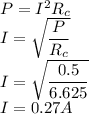 P=I^2R_c\\I=\sqrt{\dfrac{P}{R_c}}\\I=\sqrt{\dfrac{0.5}{6.625}}\\I=0.27 A