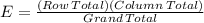 E=\frac{(Row\, Total)(Column\, Total)}{Grand\, Total}