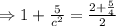 \Rightarrow 1+\frac{5}{c^2} = \frac{2+\frac{5}{4}}{2}