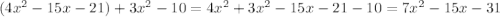 (4x^{2} - 15x -21) + 3x^{2}  - 10 = 4x^{2} + 3x^{2} - 15x -21  - 10 = 7x^{2} - 15x -31