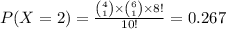 P(X=2)=\frac{{4\choose 1}\times{6\choose 1}\times8!}{10!}=0.267