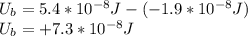 U_{b}=5.4*10^{-8}J-(-1.9*10^{-8}J)\\U_{b}=+7.3*10^{-8}J