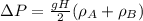 \Delta P = \frac{gH}{2}(\rho_A + \rho_B)