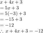 x + 4x + 3 \\  = 5x + 3 \\  = 5( - 3) + 3 \\  =  - 15 + 3 \\  =  - 12 \\  \therefore \: x + 4x + 3 =  - 12