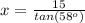 x=\frac{15}{tan(58^o)}