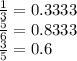 \frac {1} {3} = 0.3333\\\frac {5} {6} = 0.8333\\\frac {3} {5} = 0.6