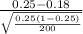 \frac{0.25 -0.18}{\sqrt{\frac{0.25 (1-0.25)}{200} } }
