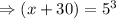 \Rightarrow (x+30)= 5^3