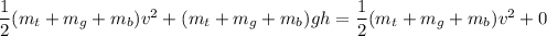 \dfrac{1}{2}(m_{t}+m_{g}+m_{b})v^2+(m_{t}+m_{g}+m_{b})gh=\dfrac{1}{2}(m_{t}+m_{g}+m_{b})v^2+0