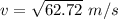 v=\sqrt{62.72}\ m/s