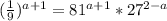 (\frac{1}{9})^{a+1}=81^{a+1}*27^{2-a}