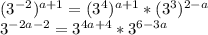 (3^{-2})^{a+1}=(3^4)^{a+1}*(3^3)^{2-a}\\3^{-2a-2}=3^{4a+4}*3^{6-3a}