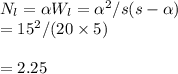 N_l=\alpha W_l=\alpha^2/s(s-\alpha)\\=15^2/(20\times5)\\\\=2.25