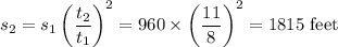 s_2 = s_1\left(\dfrac{t_2}{t_1}}\right)^2 = 960\times\left(\dfrac{11}{8}\right)^2 = 1815\text{ feet}
