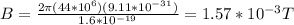 B = \frac{2 \pi (44*10^{6})(9.11*10^{-31})}{1.6*10^{-19}}  = 1.57*10^{-3} T