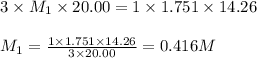 3\times M_1\times 20.00=1\times 1.751\times 14.26\\\\M_1=\frac{1\times 1.751\times 14.26}{3\times 20.00}=0.416M