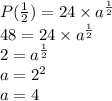 P(\frac{1}{2})=24\times a^{\frac{1}{2}}\\48=24\times a^{\frac{1}{2}}\\2=a^{\frac{1}{2}}\\a=2^{2}\\a=4