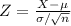 Z =\frac{X-\mu}{\sigma/ \sqrt{n} }