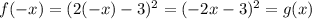 f(-x)=(2(-x)-3)^2= (-2x-3)^2 = g(x)