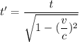 t'=\dfrac{t}{\sqrt{1-(\dfrac{v}{c})^2}}