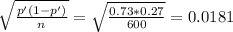 \sqrt{\frac{p'(1-p')}{n}} = \sqrt{\frac{0.73*0.27}{600} }=0.0181