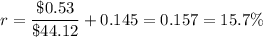 r=\dfrac{\$ 0.53}{\$ 44.12}+0.145=0.157=15.7\%