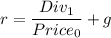 r=\dfrac{Div_1}{Price_0}+g