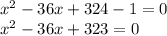 x^2-36x+324-1=0\\x^2-36x+323=0