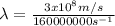 \lambda = \frac{3x10^{8}m/s}{160000000s^{-1}}