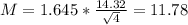M = 1.645*\frac{14.32}{\sqrt{4}} = 11.78