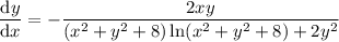 \dfrac{\mathrm dy}{\mathrm dx}=-\dfrac{2xy}{(x^2+y^2+8)\ln(x^2+y^2+8)+2y^2}