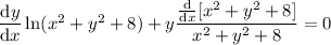 \dfrac{\mathrm dy}{\mathrm dx}\ln(x^2+y^2+8)+y\dfrac{\frac{\mathrm d}{\mathrm dx}[x^2+y^2+8]}{x^2+y^2+8}=0