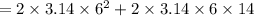 =2\times 3.14\times6^2+2\times3.14\times 6 \times14