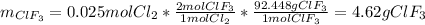 m_{ClF_3}=0.025molCl_2*\frac{2molClF_3}{1molCl_2}*\frac{92.448gClF_3}{1molClF_3}=4.62gClF_3