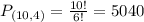 P_{(10,4)} = \frac{10!}{6!} = 5040