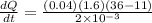 \frac{dQ}{dt} = \frac{(0.04)(1.6)(36 - 11)}{2 \times 10^{-3}}