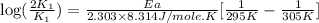 \log (\frac{2K_1}{K_1})=\frac{Ea}{2.303\times 8.314J/mole.K}[\frac{1}{295K}-\frac{1}{305K}]