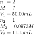 n_1=2\\M_1=?\\V_1=50.00mL\\n_2=1\\M_2=0.0973M\\V_2=11.15mL