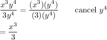 \dfrac{x^3y^4}{3y^4}=\dfrac{(x^3)(y^4)}{(3)(y^4)}\qquad\text{cancel}\ y^4\\\\=\dfrac{x^3}{3}